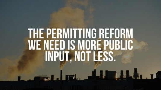Background is industrial smokestacks emitting clouds of pollution. The words over it say "the permitting reform we need is more input, not less."